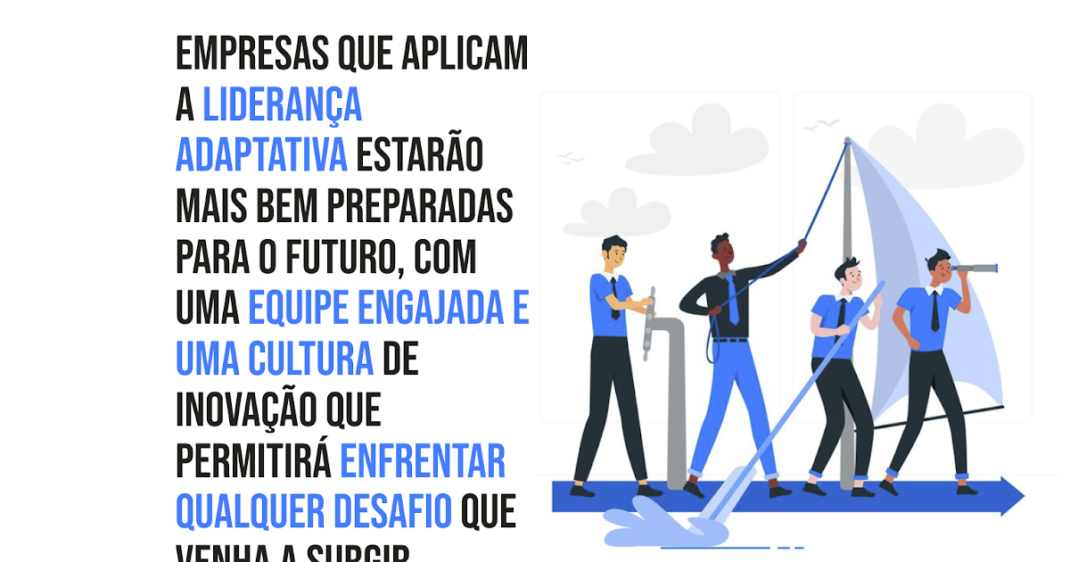 Liderança Adaptativa: O Que É e Por Que Você Precisa Dela Agora