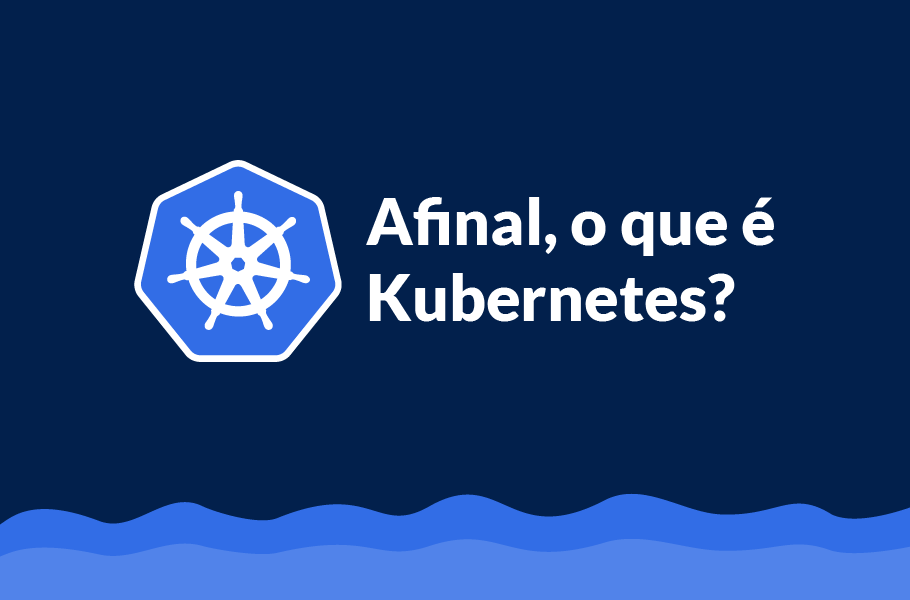 Por que usar Kubernetes no seu negócio? - inspiração 1