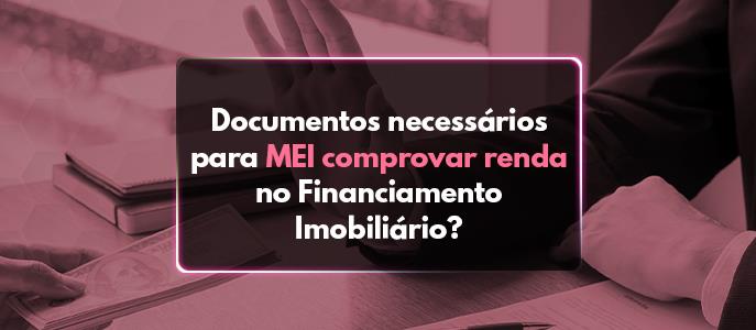 como comprovar renda sendo mei para financiamento imobiliário