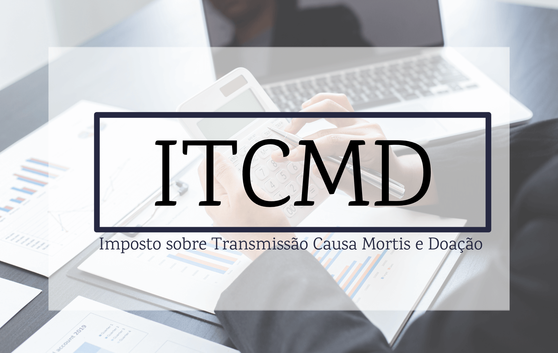 Guia Completo para Calcular o ITCMD em seu Estado