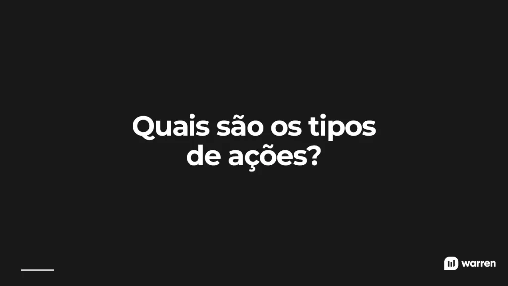 1. O que são Ações e Como Funcionam na Prática
2. Guia Completo: Tipos de Ações no Brasil (ON