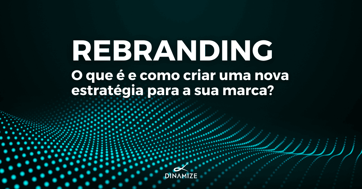 exemplos de rebranding de sucesso para inspirar