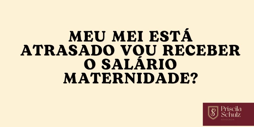 Benefícios previdenciários MEI atrasado